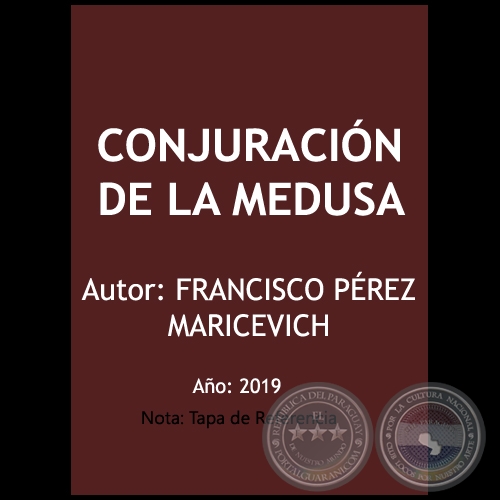 CONJURACIÓN DE LA MEDUSA - Autor: FRANCISCO PÉREZ MARICEVICH - Año 2019